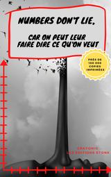Numbers don't lie, car on peut leur faire dire ce qu'on veut.